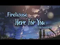 Here For You - Firehouse (Lirik Lagu Terjemahan)
