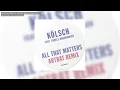 Kölsch / ARTBAT -All That Matters Feat. Troels Abrahamsen (Artbat Remix Radio Edit) - Kompakt 467