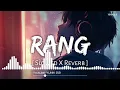 Rang (Slowed X Reverb) | Sky Force | Akshay Kumar, Veer P, Sara, Nimrat | Lofi Song | YUNIK 2.0