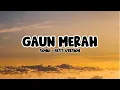 Download Lagu Sonia - Gaun Merah (Biarkan ku bawa luka hatiku ini) Lirik