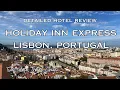Holiday Inn Express Lisbon Portugal - A Detailed Review