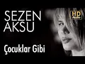 Download Lagu Sezen Aksu - Çocuklar Gibi (Official Audio)