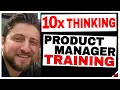 Product Management Training 10X Thinking for Product Managers Part 1