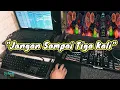 Download Lagu JANGAN SAMPAI TIGA KALI - Remix Nostalgia_Tembang Kenangan_Slow Remix_Lagu Nostalgia