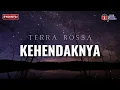 Download Lagu Kehendaknya - Terra Rossa (Lirik Video)