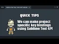 QT13 Making project specific key bindings in Sublime Text 4