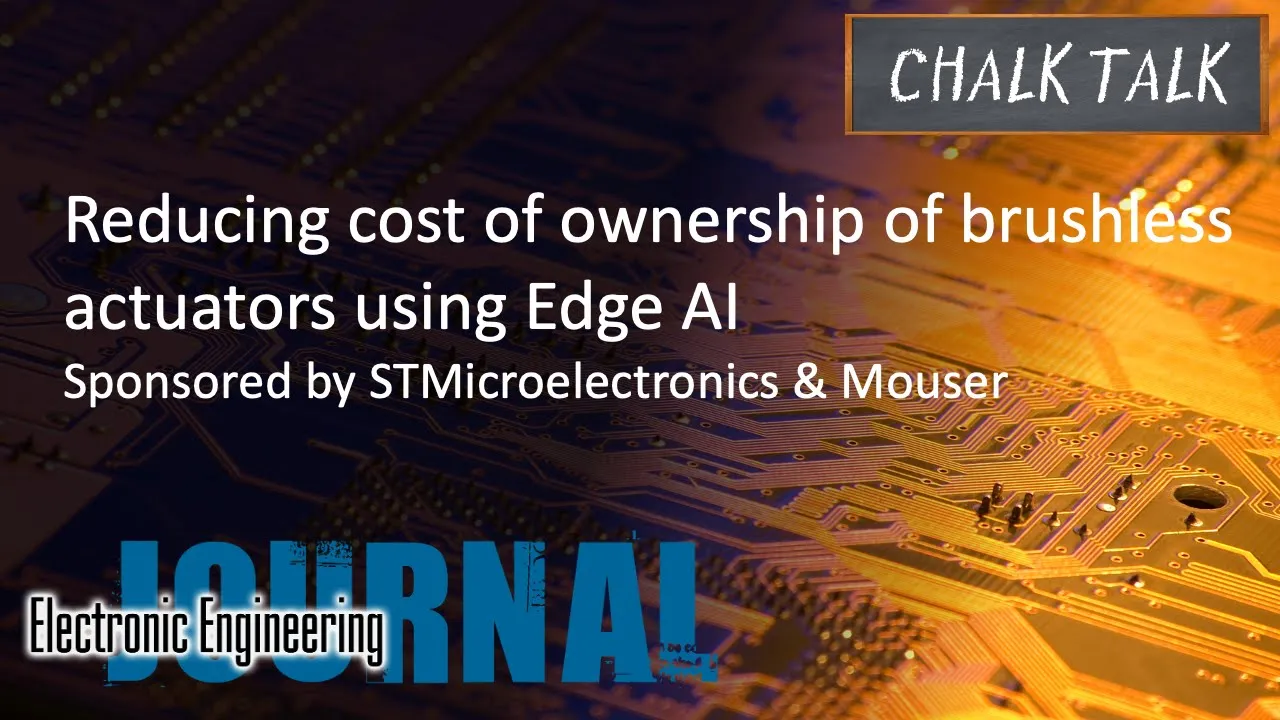 Reducing Cost of Ownership of Brushless Actuators Using Edge AI -- STMicroelectronics and Mouser Reducing Cost of Ownership of Brushless Actuators Using Edge AI -- STMicroelectronics and Mouser
