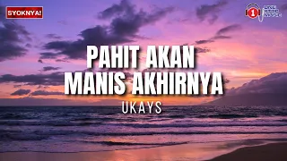 pahit akan manis akhirnya ukays lagu yang viral u0026 trending