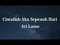 Download Lagu Ari Lasso - Cintailah Aku Sepenuh Hati - Wow Lirik