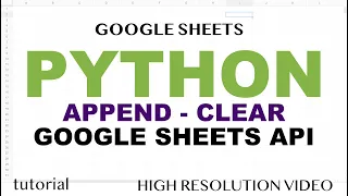 Python - Google Sheets API Append Add Rows Clear Data