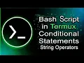 STRING OPERATORS WITH CONDITION STATEMENTS BASH SCRIPT IN TERMUX