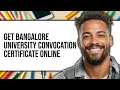 How To Get Bangalore University Convocation Certificate Online 2025 Only Way