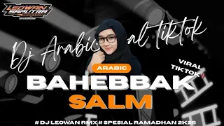 dj arabic we bahebbak salm terbaru 2k26 viral tiktok by leowan rmx 