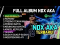 NDX AKA FULL ALBUM TERBARU 2025| EGO WONG TUO SPECIAL ROPANG FT DENNY CAKNAN tanpa iklan
