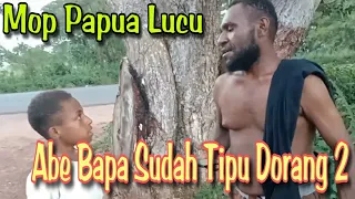 Download MOP PAPUA - CERITA LUCU TERBARU ( ABE PUNYA BAPAK TUKANG TIPU ) MP3