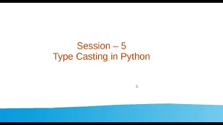 Session 5 - Type Casting in Python