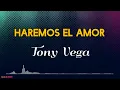 HAREMOS EL AMOR - Tony Vega/ Letra/ Salsa/ Cali