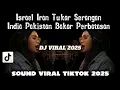 Download Lagu DJ LAGU ISRAEL IRAN TUKAR SERANGAN INDIA PAKISTAN BAKAR PERBATASAN || RAKYAT VS PEMERINTAH VIRAL 