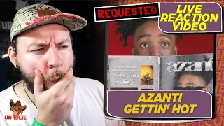azanti is different azanti gettin hot cubreacts uk analysis video