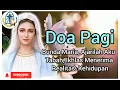 DOA PAGI 🟠 Bunda Maria, Ajarilah Aku Tabah dan ikhlas Menerima Realitas Kehidupan‼️