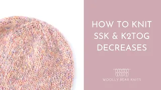 How to knit SSK and K2TOG Decreases