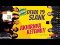 Download Lagu DEWA19 x SLANK AKHIRNYA KETEMU!!!