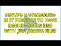DevOps SysAdmins Is it possible to have round-robin DNS with file 2 Solutions