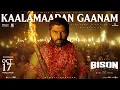 Download Lagu Kaalamaadan Gaanam Song | Bison Kaalamaadan | Dhruv | Mari Selvaraj | Nivas K Prasanna | Sandy