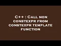C Call non constexpr from constexpr template function