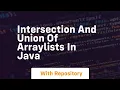 intersection and union of arraylists in java