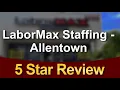 LaborMax Staffing - Allentown Anytime Labor