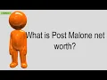 What Is Post Malone Net Worth