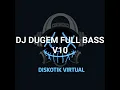 Download Lagu DJ DUGEM FULL BASS V10