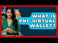 What Is PNC Virtual Wallet - Ask Your Bank Teller