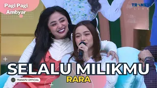 Download Selalu Milikmu | Rara | PAGI PAGI AMBYAR (9/1/23) MP3