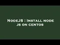 NodeJS Install node js on centos