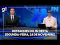 Lagu Jornal Nacional: veja os destaques do JN desta segunda-feira, 24 de novembro