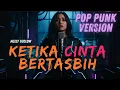 Lagu KETIKA CINTA BERTASBIH - MELLY GOESLAW (POP PUNK COVER 2025🔥) | VERSI ENERGI CINTA YANG BERTASBIH!