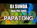 Download Lagu DJ Sunda PAPATONG Terbaru Slow Full KKN 2022