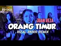 Download Lagu Juan Reza - ORANG TIMUR - Remix Rizal Rmxr 2025