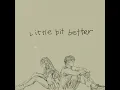 Little Bit Better - Caleb Hearn & ROSIE