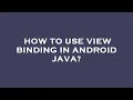 How to use view binding in android java