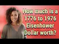 How much is a 1776 to 1976 Eisenhower Dollar worth