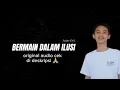 Download Lagu Anjar Ox's - Bermain Dalam Ilusi
