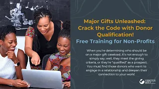 Major Gifts Unleashed Crack the Code with Donor Qualification