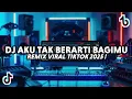 Download Lagu DJ AKU TAK BERARTI BAGIMU REMIX VIRAL TIKTOK 2025