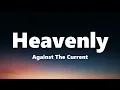 Against The Current - Heavenly (Lyrics)