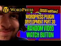 Random Watch Button - WordPress Boilerplate Plugin Development 2021 part 30