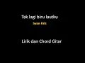 Download Lagu Tak lagi biru lautku (iwan Fals) - lirik dan chord gitar