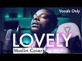 LOVELY - Billie Eilish, Khaled (Muslim Cover) by Rhamzan / Vocals Only